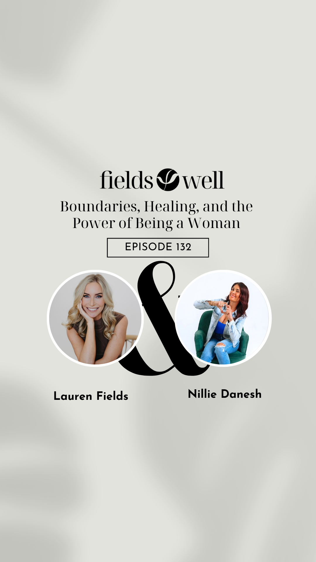 Promotional graphic for a podcast episode featuring Lauren Fields and Nillie Danesh on a light gray background.